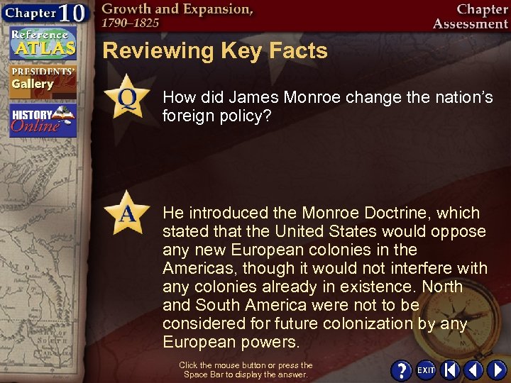 Reviewing Key Facts How did James Monroe change the nation’s foreign policy? He introduced