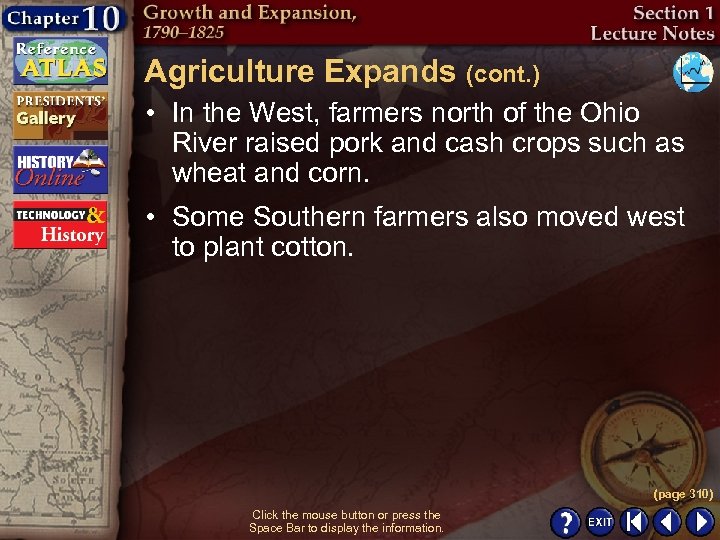 Agriculture Expands (cont. ) • In the West, farmers north of the Ohio River