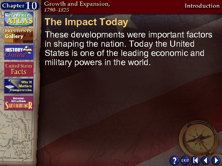 The Impact Today These developments were important factors in shaping the nation. Today the