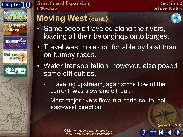 Moving West (cont. ) • Some people traveled along the rivers, loading all their