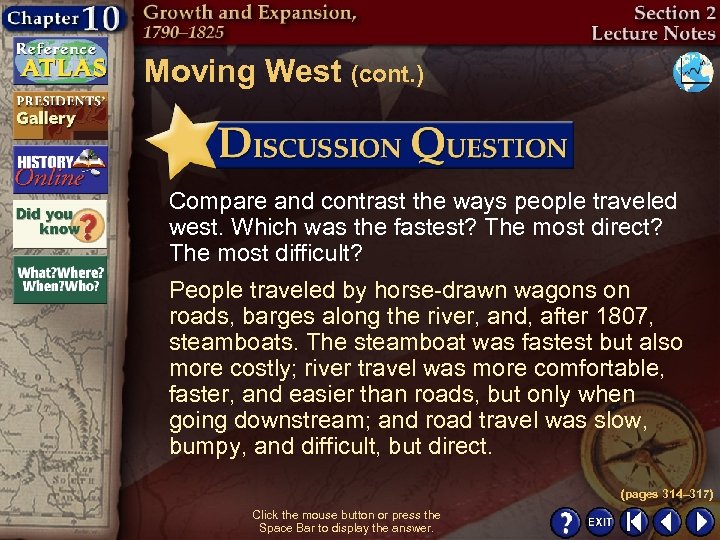 Moving West (cont. ) Compare and contrast the ways people traveled west. Which was
