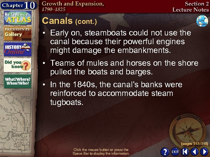 Canals (cont. ) • Early on, steamboats could not use the canal because their
