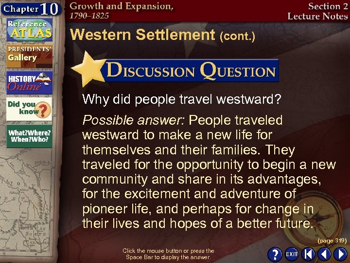 Western Settlement (cont. ) Why did people travel westward? Possible answer: People traveled westward