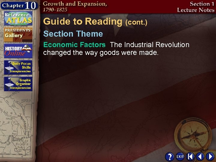 Guide to Reading (cont. ) Section Theme Economic Factors The Industrial Revolution changed the
