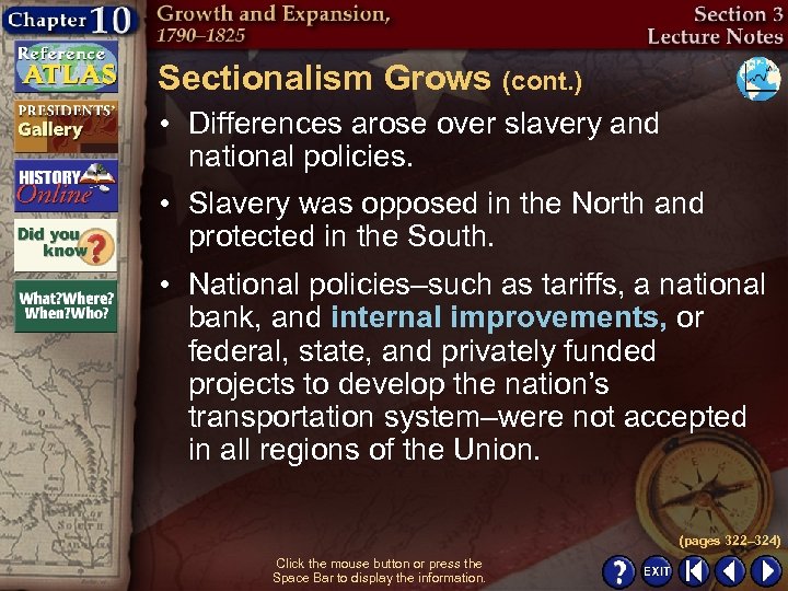 Sectionalism Grows (cont. ) • Differences arose over slavery and national policies. • Slavery