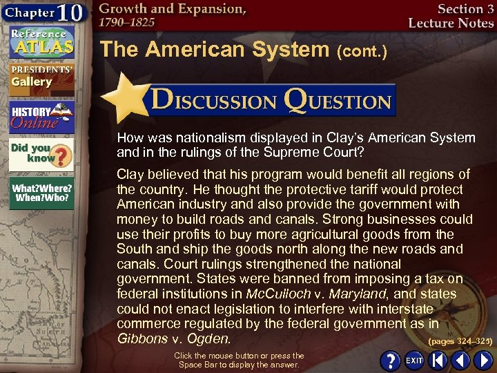 The American System (cont. ) How was nationalism displayed in Clay’s American System and