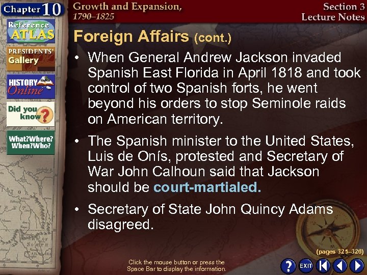Foreign Affairs (cont. ) • When General Andrew Jackson invaded Spanish East Florida in