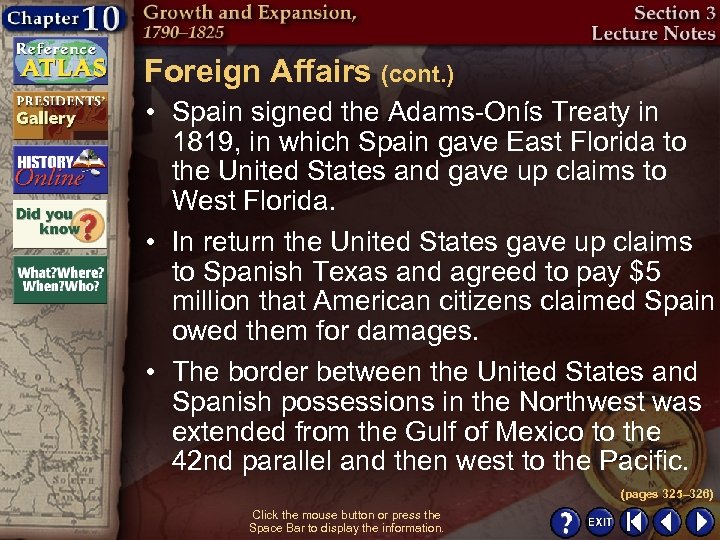 Foreign Affairs (cont. ) • Spain signed the Adams-Onís Treaty in 1819, in which