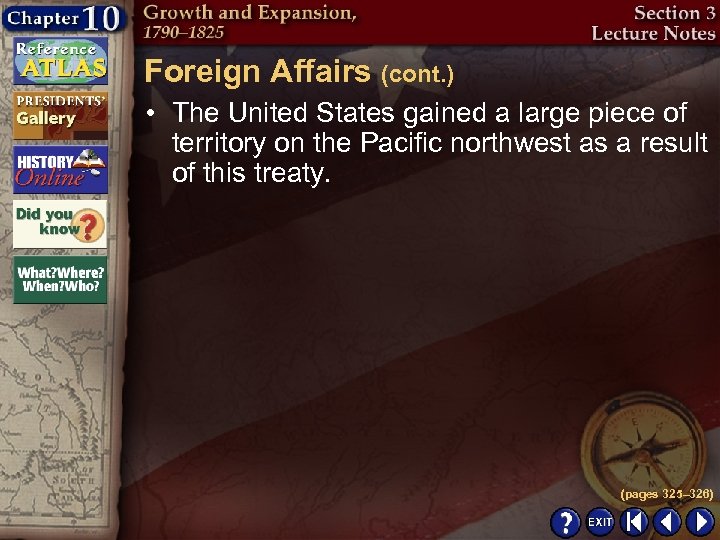 Foreign Affairs (cont. ) • The United States gained a large piece of territory