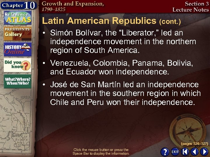 Latin American Republics (cont. ) • Simón Bolívar, the “Liberator, ” led an independence