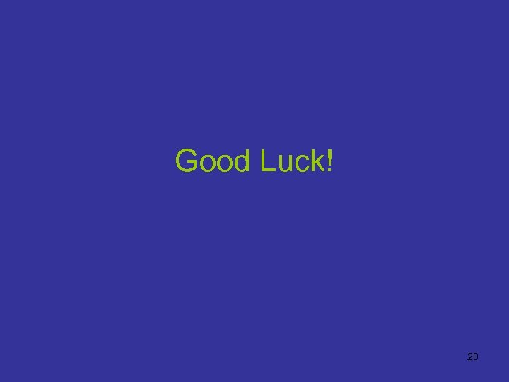 Good Luck! 20 