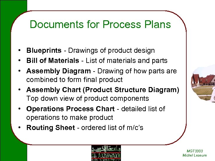 Documents for Process Plans • Blueprints - Drawings of product design • Bill of