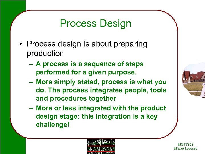 Process Design • Process design is about preparing production – A process is a