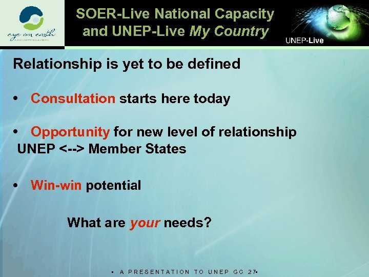 SOER-Live National Capacity and UNEP-Live My Country Relationship is yet to be defined •