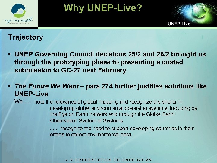 Why UNEP-Live? Trajectory • UNEP Governing Council decisions 25/2 and 26/2 brought us through
