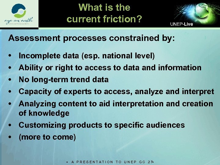 What is the current friction? Assessment processes constrained by: • • • Incomplete data