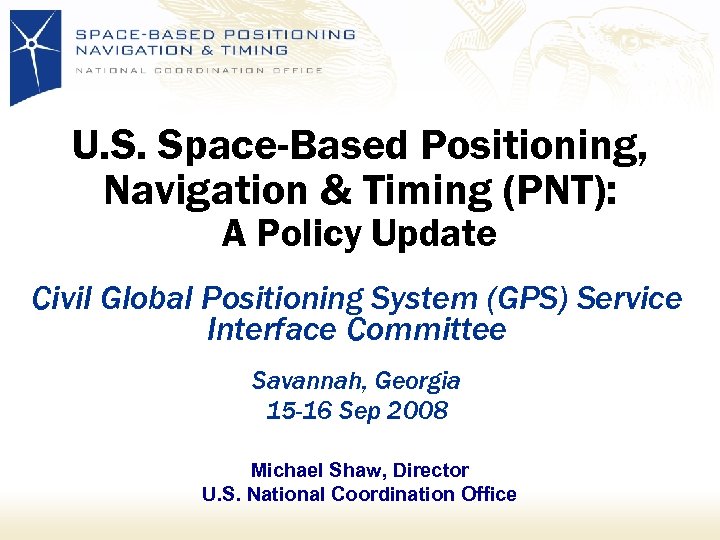 U. S. Space-Based Positioning, Navigation & Timing (PNT): A Policy Update Civil Global Positioning