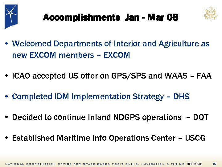 Accomplishments Jan - Mar 08 • Welcomed Departments of Interior and Agriculture as new