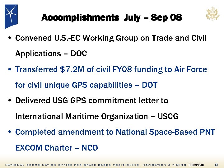 Accomplishments July – Sep 08 • Convened U. S. -EC Working Group on Trade