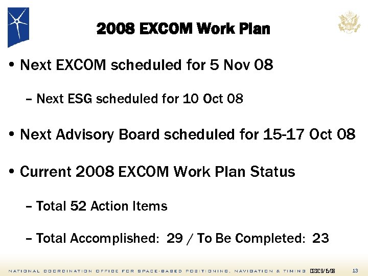 2008 EXCOM Work Plan • Next EXCOM scheduled for 5 Nov 08 – Next