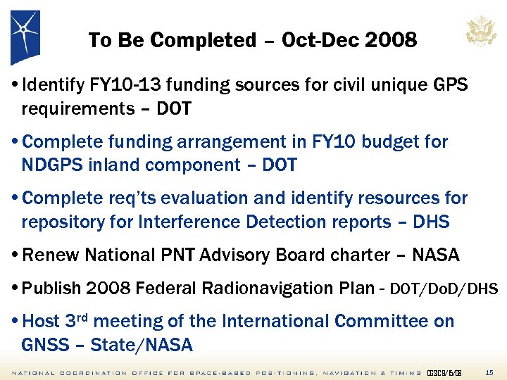 To Be Completed – Oct-Dec 2008 • Identify FY 10 -13 funding sources for