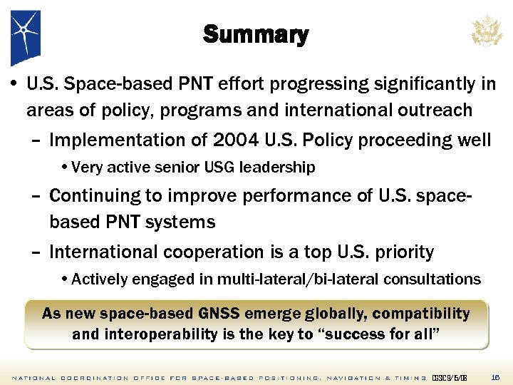 Summary • U. S. Space-based PNT effort progressing significantly in areas of policy, programs