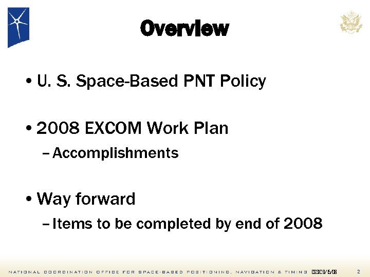 Overview • U. S. Space-Based PNT Policy • 2008 EXCOM Work Plan – Accomplishments