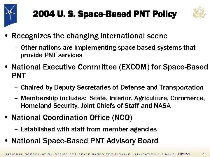 2004 U. S. Space-Based PNT Policy • Recognizes the changing international scene – Other