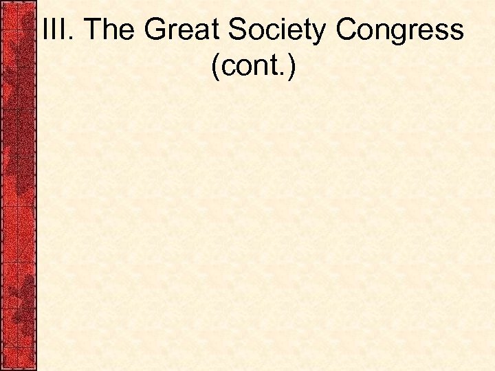 III. The Great Society Congress (cont. ) 