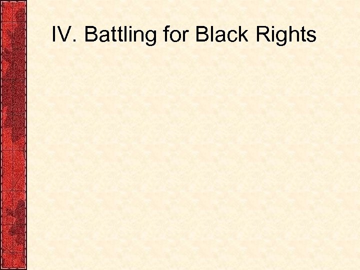 IV. Battling for Black Rights 