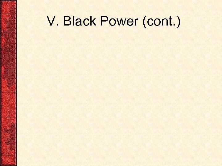 V. Black Power (cont. ) 