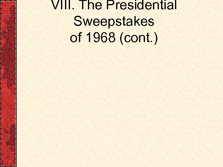 VIII. The Presidential Sweepstakes of 1968 (cont. ) 