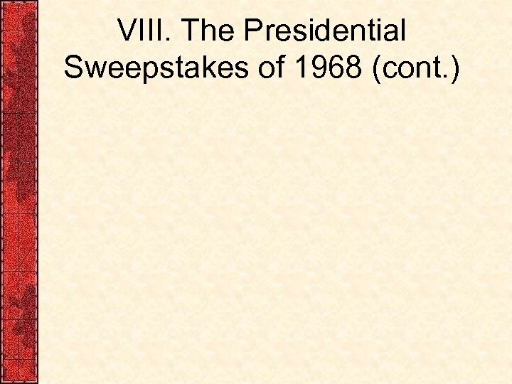 VIII. The Presidential Sweepstakes of 1968 (cont. ) 