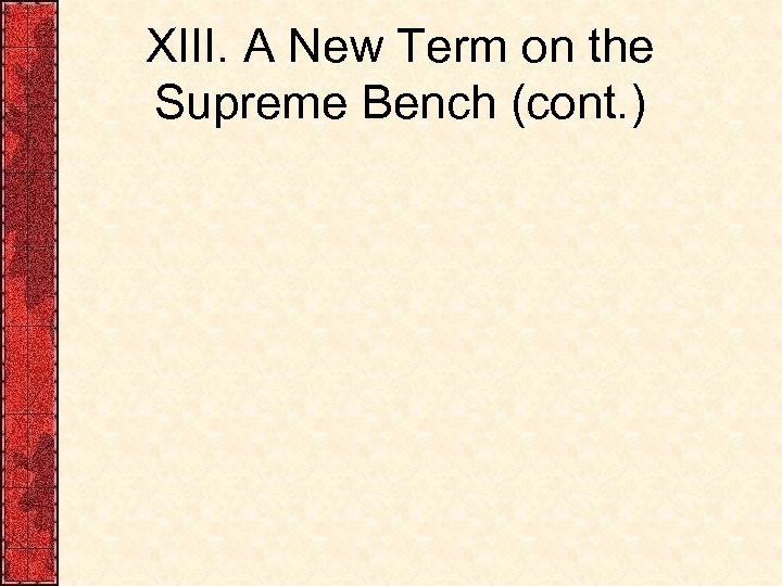 XIII. A New Term on the Supreme Bench (cont. ) 