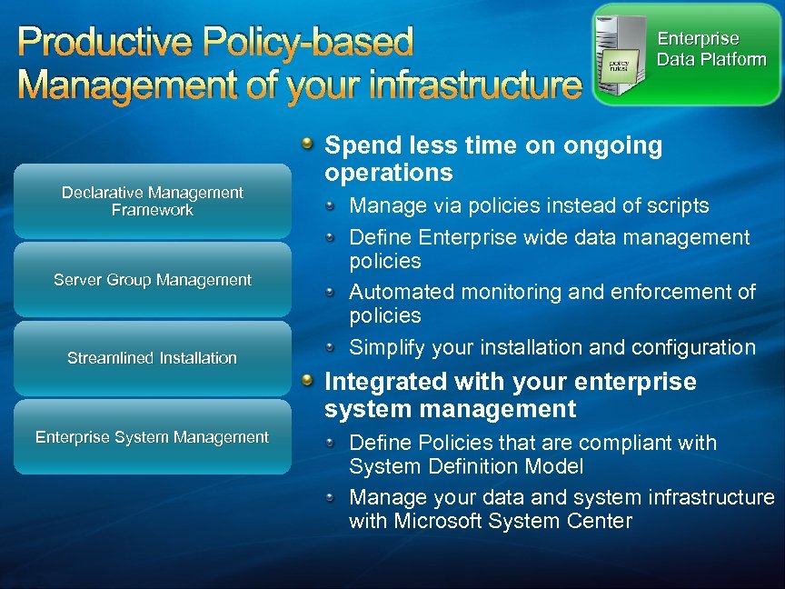 Productive Policy-based Management of your infrastructure Declarative Management Framework Server Group Management Streamlined Installation