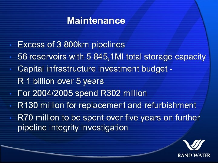 Maintenance • • • Excess of 3 800 km pipelines 56 reservoirs with 5