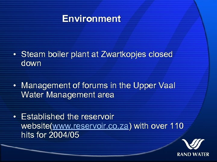 Environment • Steam boiler plant at Zwartkopjes closed down • Management of forums in