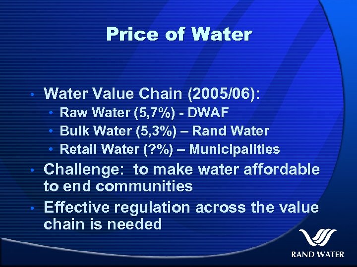 Price of Water • Water Value Chain (2005/06): • • • Raw Water (5,