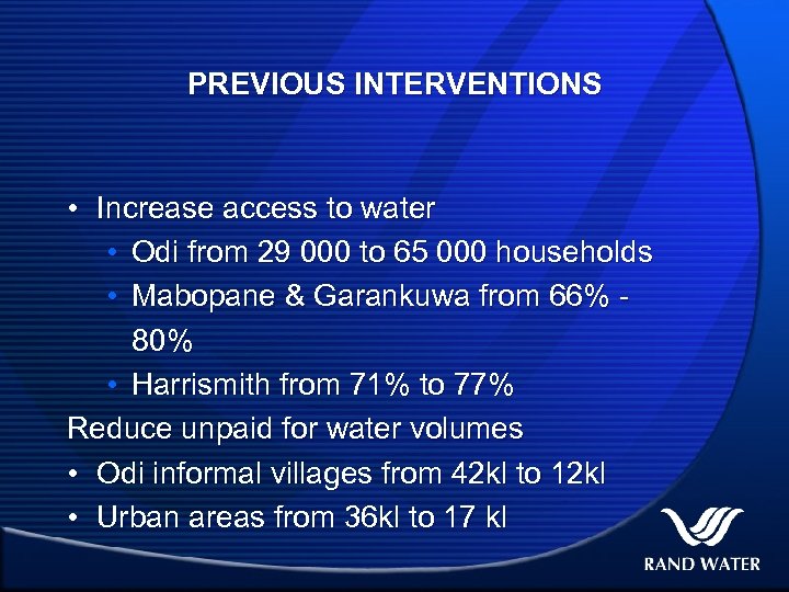 PREVIOUS INTERVENTIONS • Increase access to water • Odi from 29 000 to 65