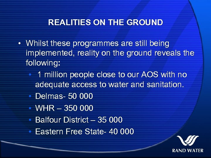 REALITIES ON THE GROUND • Whilst these programmes are still being implemented, reality on