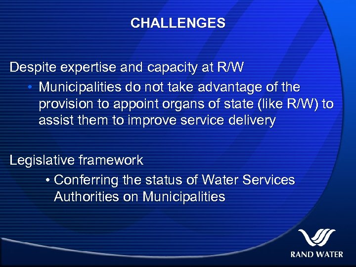 CHALLENGES Despite expertise and capacity at R/W • Municipalities do not take advantage of