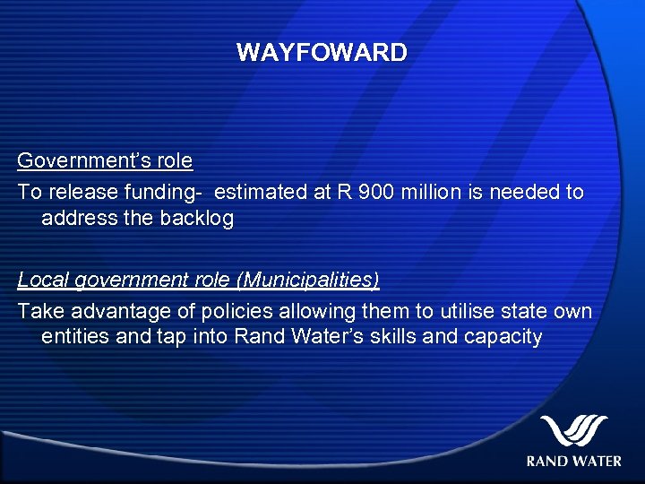 WAYFOWARD Government’s role To release funding- estimated at R 900 million is needed to