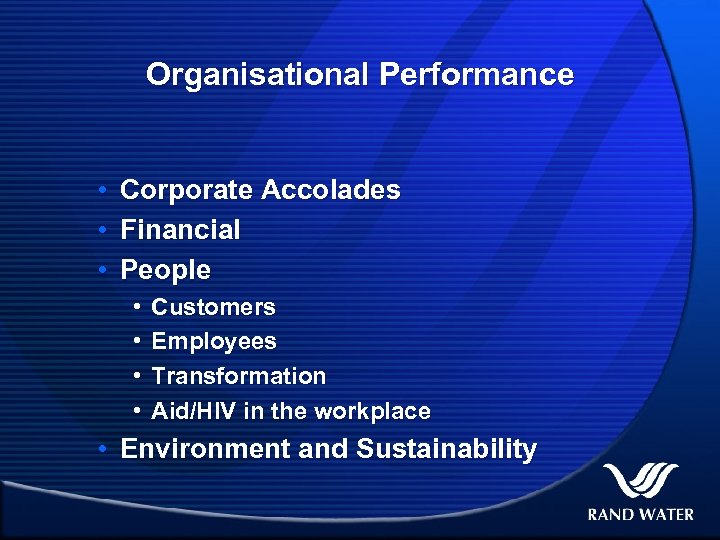 Organisational Performance • • • Corporate Accolades Financial People • • Customers Employees Transformation