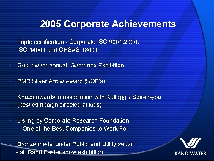 2005 Corporate Achievements • Triple certification - Corporate ISO 9001: 2000, ISO 14001 and