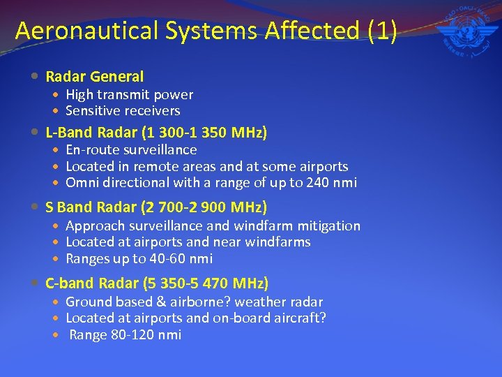 Aeronautical Systems Affected (1) Radar General High transmit power Sensitive receivers L-Band Radar (1