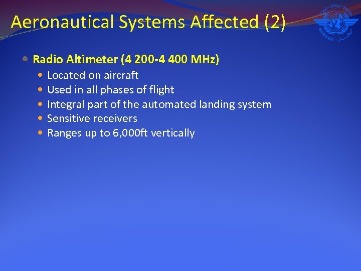 Aeronautical Systems Affected (2) Radio Altimeter (4 200 -4 400 MHz) Located on aircraft