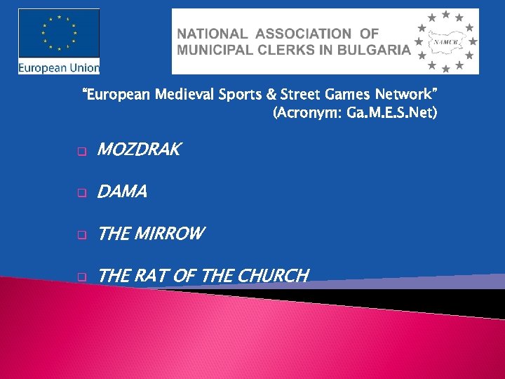 “European Medieval Sports & Street Games Network” (Acronym: Ga. M. E. S. Net) q