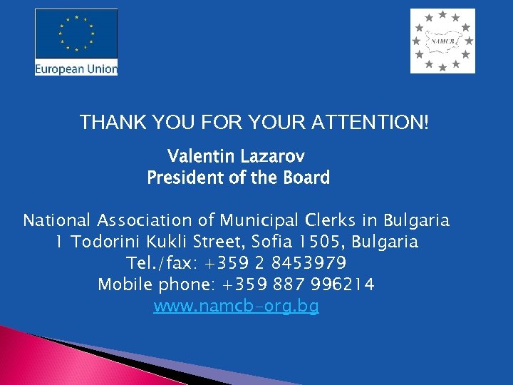 THANK YOU FOR YOUR ATTENTION! Valentin Lazarov President of the Board National Association of