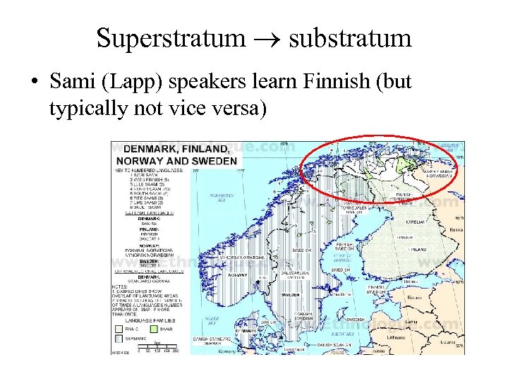 Superstratum substratum • Sami (Lapp) speakers learn Finnish (but typically not vice versa) 
