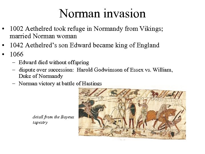 Norman invasion • 1002 Aethelred took refuge in Normandy from Vikings; married Norman woman